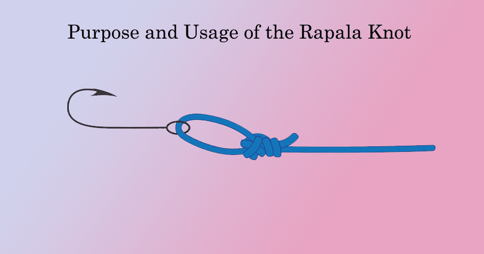 Purpose and Usage of the Rapala Knot